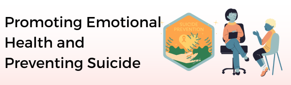 Promoting Emotional Health and Preventing Suicide