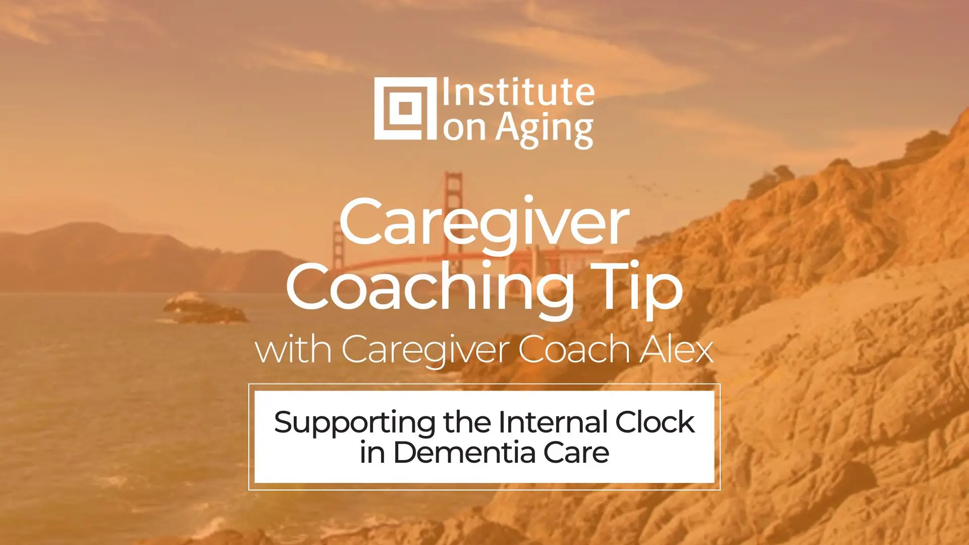 Caregiver Coaching Tip: Supporting the Internal Clock in Dementia Care